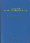 Eginhard Meijering - Karl Barth: geloven in de levende God: Deel II: Jezus Christus, God en mens