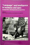 Sue Taylor Parker, Kathleen Rita Gibson - 'Language' and Intelligence in Monkeys and Apes Comparative Developmental Perspectives