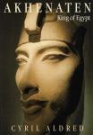 Aldred, Cyril - Akhenaten / King of Egypt