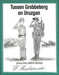 Behrendt, Fritz - Tussen Grebbeberg en Uruzgan. De Nederlandse krijgsmacht in de periode 1940 tot heden gezien door politiek tekenaar Fritz Behrendt. Gesigneerd door de auteur.