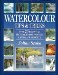 Zoltán Szabó - Watercolour Tips and Tricks : Over 70 Essential Techniques for Painting Landscape Subjects
