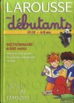 Lambrechts, Chantal - Larousse des débutants : CP-CE, 6-8 ans. Dictionnaire 6500 mots