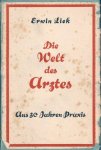 Liek, Erwin - Die Welt des Arztes. Aus 30 Jahren Praxis
