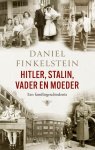 Daniel Finkelstein 288483 - Hitler, Stalin, vader en moeder Een familiegeschiedenis
