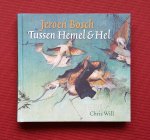 will, chris - jeroen bosch: tussen hemel & hel
