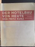 Fritz Kunz - Der Hotelbau von heute Fritz Kunz - Der Hotelbau von heute