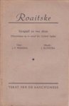 WIERSMA, J.P - Roaitske. Sjongspil yn twa akten (Humoresque op in motiyf fen Gysbert Japiks). Tekst fen de sangnumers