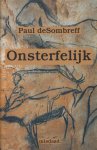 deSombreff (pseudoniem van Antoine van der Maesen), Paul - Onsterfelijk - Het gezapige leven van de goedmoedige maar gefrustreerde dr Jan Derksen verandert radicaal door een gewelddadige overval.