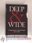 Stanley, Andy - Deep & Wide --- Creating Churches Unchurched People Love to Attend