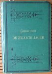 Cheribon (pseudoniem) - De Zwarte Jager. Avonturen in de wildernissen, wouden en zeeën van Nederlandsch Indië