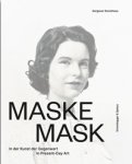 Schuppli, Madeleine: - Mask in present-Day Art | Maske in der Kunst der Gegenwart.