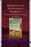 A. Brown; - Medicean and Savonarolan Florence  The Interplay of Politics, Humanism, and Religion,