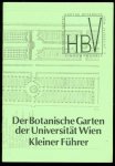 Universität Wien. - Der Botanische Garten der Universität Wien : Kleiner Führer.