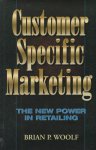 Woolf, Brian P. - Customer Specific Marketing / The New Power in Retailing