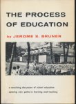 Bruner, Jerome S. - The process of education. A searching discussion of school education opening new paths to learning and teaching