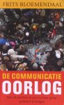 Bloemendaal, Frits - De communicatieoorlog - Hoe de politiek de pers in haar greep probeert te krijgen