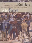 Paret, Peter - Imagined Battles; Reflections of war in European Art