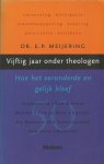 Meijering, E.P. - Vijftig jaar onder theologen. Hoe het veranderde en gelijk bleef.