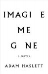 Adam Haslett, Adam Haslett - Imagine Me Gone