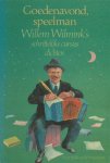 Wilmink, Willem. - Goedenavond, speelman. Willem Wilmink`s schriftelijke cursus dichten Wilmink, Willem. - Goedenavond, speelman. Willem Wilmink`s schriftelijke cursus dichten