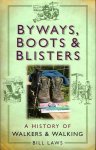 LAWS, Bill - Byways, Boots and Blisters. A History of Walkers & Walking. LAWS, Bill - Byways, Boots and Blisters. A History of Walkers & Walking.
