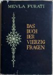 Furati, Mewla - DAS BUCH DER VIERZIG FRAGEN. Eine Sammlung koranischer Geschichten. Furati, Mewla - DAS BUCH DER VIERZIG FRAGEN. Eine Sammlung koranischer Geschichten.