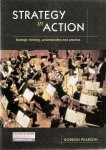 Pearson, Gordon - Strategy in action / Strategic thinking, understanding and practice