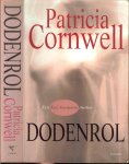 Cornwell Patricia .. Vertaling Carla Benink Omslagontwerp Helen Howard  Omslagfotografie  Image Bank - Dodenrol
