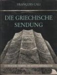 CALI, FRANÇOIS - Die Griechische Sendung. Dorische Tempel im Mittelmeerraum