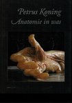 PETRUS KONING (1787-1834); BLEYS, R; FOTOGRAFIE THOMAS DOBBER - Anatomie in was Mooie foto's van de Anatomie (lichaamsdelen)in was