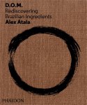 Atala, Alex - D.O.M. Rediscovering Brazilian Ingredients