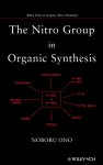 Ono, Noboru - The Nitro Group in Organic Synthesis