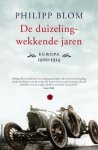 BLOM, PHILIPP. - De duizelingwekkende jaren. Europa 1900 - 1914.