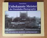 Samek, Thomas - Unbekannte Meister der Eisenbahn-Photographie - Die Lokomotiven der Länderbahn- und Reichsbahnzeit
