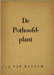 Jac. van Hattum (Littéraire).) - De Pothoofdplant