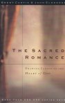 Curtis, Brent - The Sacred Romance / Drawing Closer to the Heart of God
