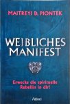 Maitreyi D. Piontek - Weibliches Manifest