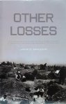 BACQUE James - Other Losses: An Investigation into the Mass Deaths of German Prisoners at the Hands of the French and Americans after World War II