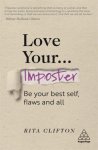 Rita Clifton 200477 - Love Your Imposter Be Your Best Self, Flaws and All