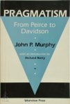 John P. Murphy , Ana R Murphy - Pragmatism John P. Murphy , Ana R Murphy - Pragmatism