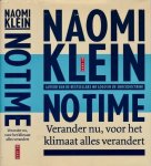 Klein, Naomi - No Time: Verander nu voor het klimaat alles verandert