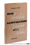Schmidt, Hermann. - Der christliche Gottesglaube-Wahrheit oder Wahn?