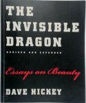 Hickey, Dave - The Invisible Dragon Essays on Beauty