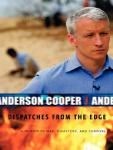 Cooper, Anderson - Dispatches from the Edge / A Memoir of War, Disasters, and Survival