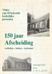 A.W.L. de Wit m.m.v. ds. Tj. de Jong - Wit, A.L.W. de (samenst.)-150 jaar Afscheiding