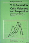 Aleksandrov, V.Ya. - Cells, Molecules, and Temperature: Conformational Flexibility of Macromolecules and Ecological Adaptation