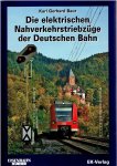BAUR, Karl Gerhard - Die elektrischen Nahverkehrstriebzüge der Deutschen Bahn.