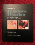 Bray, Timothy J. - Techniques in fracture fixation. As practiced by the Reno Orthopaedic Clinic