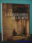BEAUCOUR, Fernand; LAISSUS, Yves et ORGOGOZO, Chantal; - LA DECOUVERTE DE L'EGYPTE,