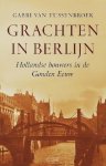 VAN TUSSENBROEK Gabri - Grachten in Berlijn. Hollandse bouwers in de Gouden Eeuw